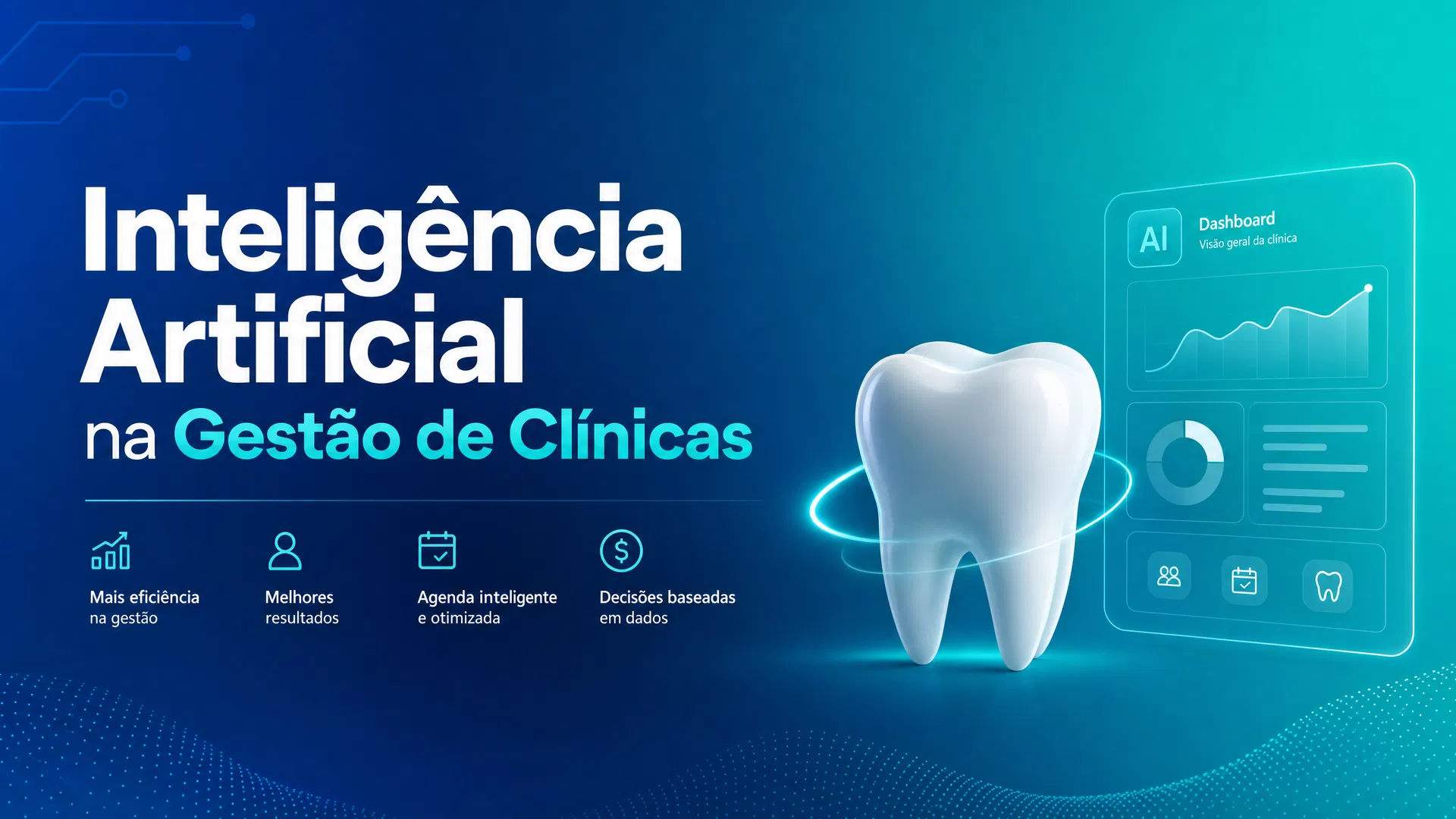 Como a Inteligência Artificial Está Transformando a Gestão de Clínicas Odontológicas e Estéticas